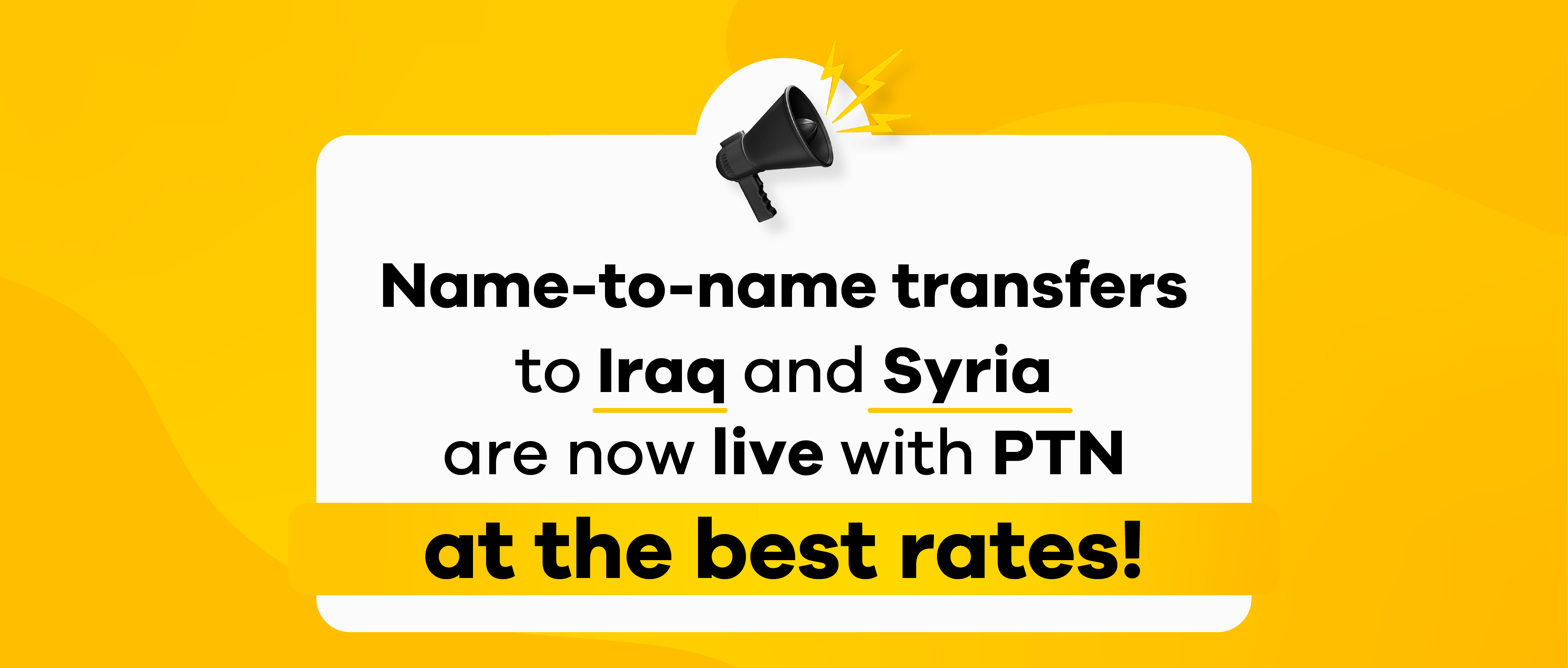 Name-to-Name Transfers to Iraq and Syria Are Now Live with PTN at the Best Rates!